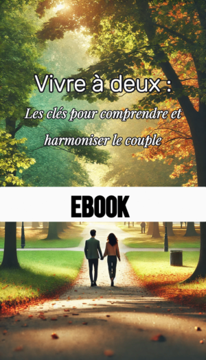 Ebook:"Vivre à deux, les clés pour comprendre et harmoniser le couple"